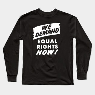 We Demand Equal Rights Now, 1963, Civil Rights, Protest sign, Black Lives Matter Long Sleeve T-Shirt